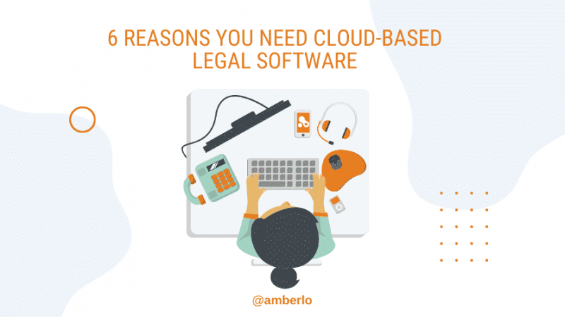6 reasons lawyers need cloud based software