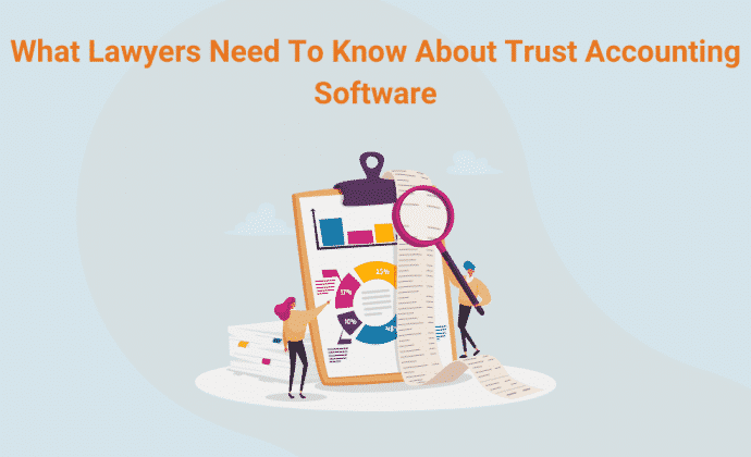 What You Need To Know About Trust Accounting Software
